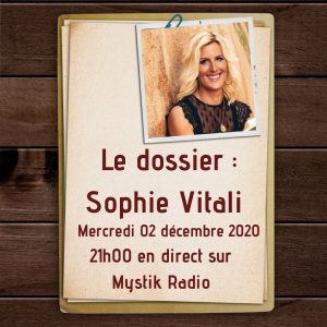 Le dossier : Sophie Vitali ! L'émission ! / Mystik Radio