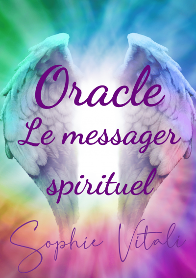 Oracle Le messager spirituel par Sophie Vitali Oracle Le messager spirituel par Sophie Vitali