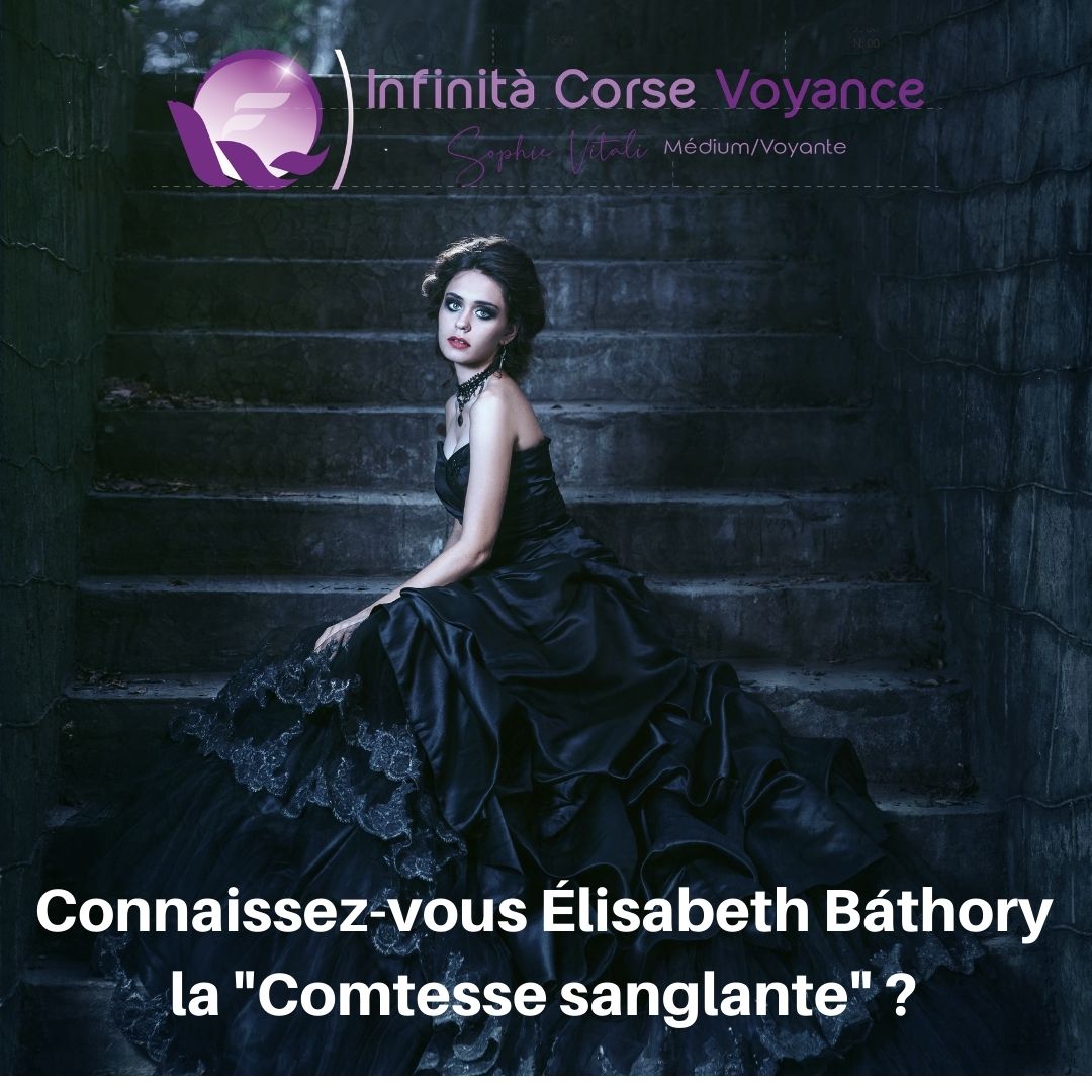 Connaissez-vous Élisabeth Báthory la "Comtesse sanglante" ? par Sophie Vitali médium et auteure