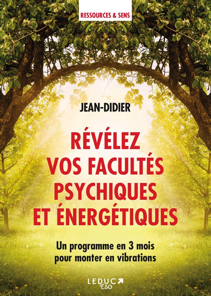 Révélez vos facultés psychiques et énergétiques avec Jean-Didier