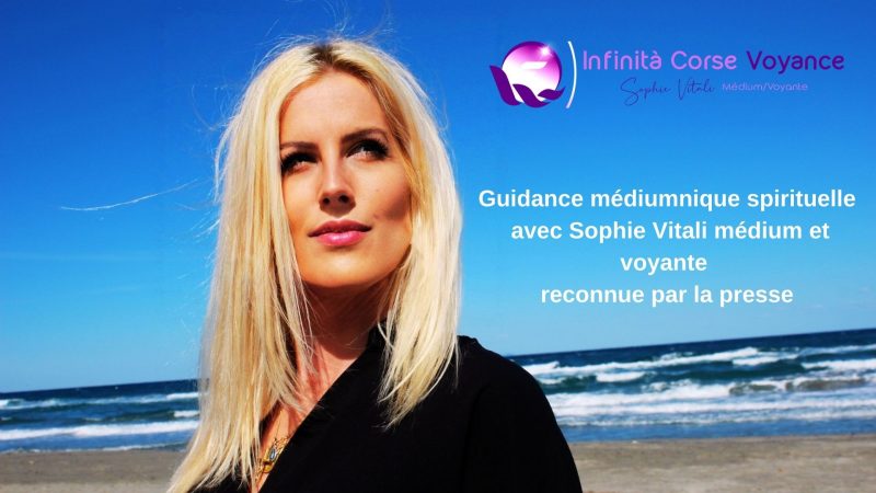 Guidance médiumnique spirituelle avec Sophie Vitali célèbre médium et voyante corse à seulement 0.40 € la minute !