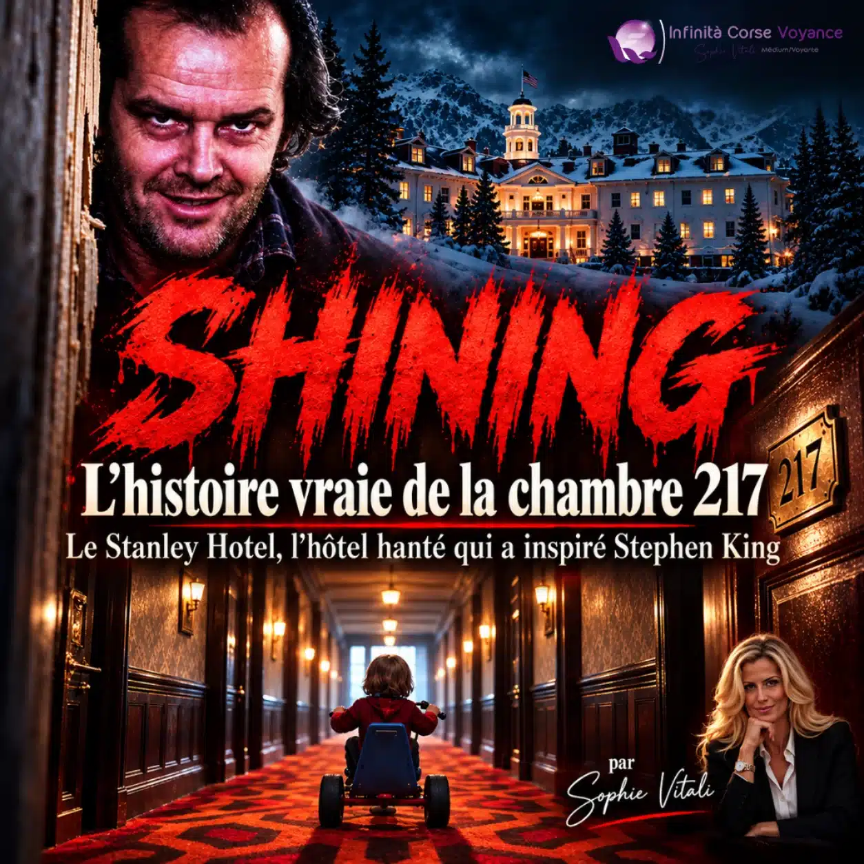 Shining, l’histoire vraie de la chambre 217 : le Stanley Hotel enneigé la nuit, un couloir d’hôtel à moquette rouge, un enfant sur son tricycle et la porte 217, l’hôtel hanté qui a inspiré Stephen King, dossier de Sophie Vitali, médium et experte du paranormal