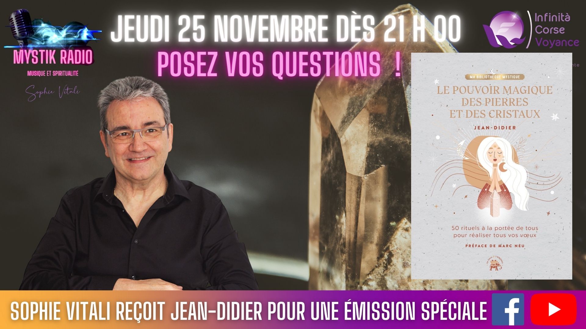Emission spéciale avec Jean-Didier médium et auteur de l'ouvrage : Le pouvoir magiques des pierres et des cristaux présentée par Sophie Vitali 25.11.2021