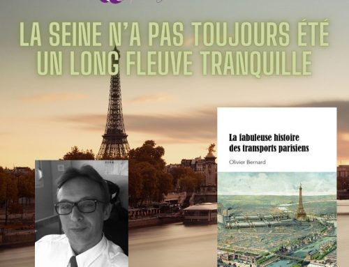 La fabuleuse histoire des transports parisiens : La Seine n’a pas toujours été un long fleuve tranquille par Olivier Bernard