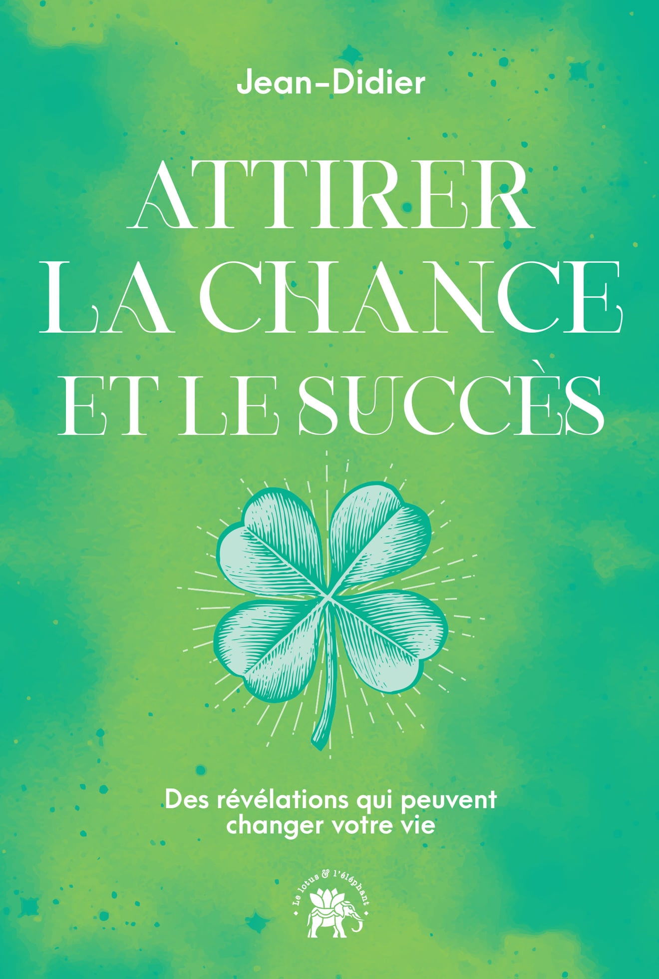 Attirer la chance et le succès avec Jean-Didier auteur et médium aux editions Le lotus et l'éléphant (Hachette)