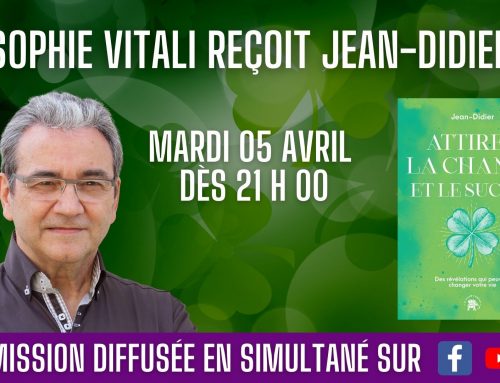 Attirer la chance et le succès, l’émission : invité Jean-Didier auteur et expert du paranormal  05.04.2022