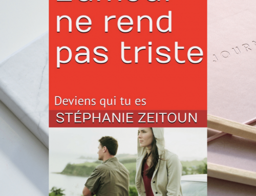 L’amour ne rend pas triste : deviens qui tu es par Stéphanie Zeitoun auteure