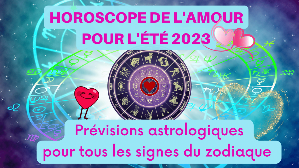 Horoscope de l’amour pour l’été 2023 : Prévisions astrologiques pour tous les signes du zodiaque avec les astrologues du cabinet de voyance en privé de qualité de la célèbre médium Sophie Vitali