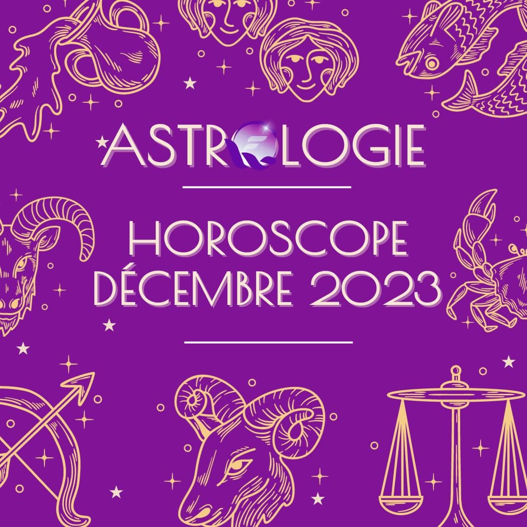 Horoscope Décembre 2023 pour les 12 signes du zodiaque : amour, travail, argent, spiritualité et santé