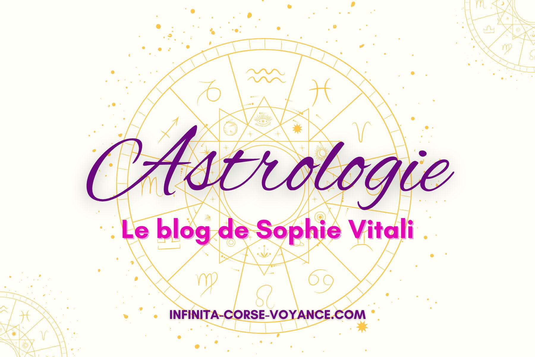 Découvrez l'Univers de l'Astrologie sur Infinità Corse Voyance avec Sophie Vitali célèbre médium et voyante