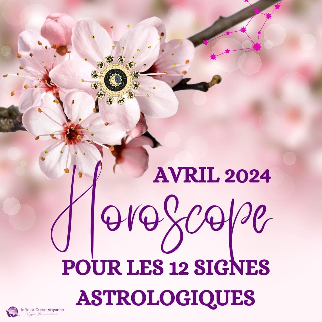 Horoscope complet Avril 2024 pour les 12 signes du zodiaque : amour, travail, argent, spiritualité et santé