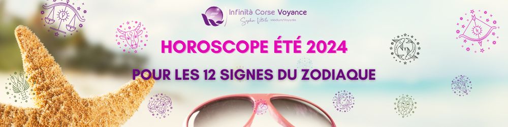 Grand Horoscope de l'été 2024 pour les 12 signes du zodiaque : amour, travail, argent, spiritualité et santé avec l'astrologue du cabinet de voyance de Sophie Vitali