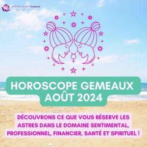 Horoscope gratuit Gémeaux Août 2024 pour les 12 signes du zodiaque : amour, travail, argent, spiritualité et santé - Sophie Vitali