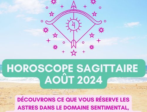 Horoscope Sagittaire Août 2024 gratuit, complet et détaillé