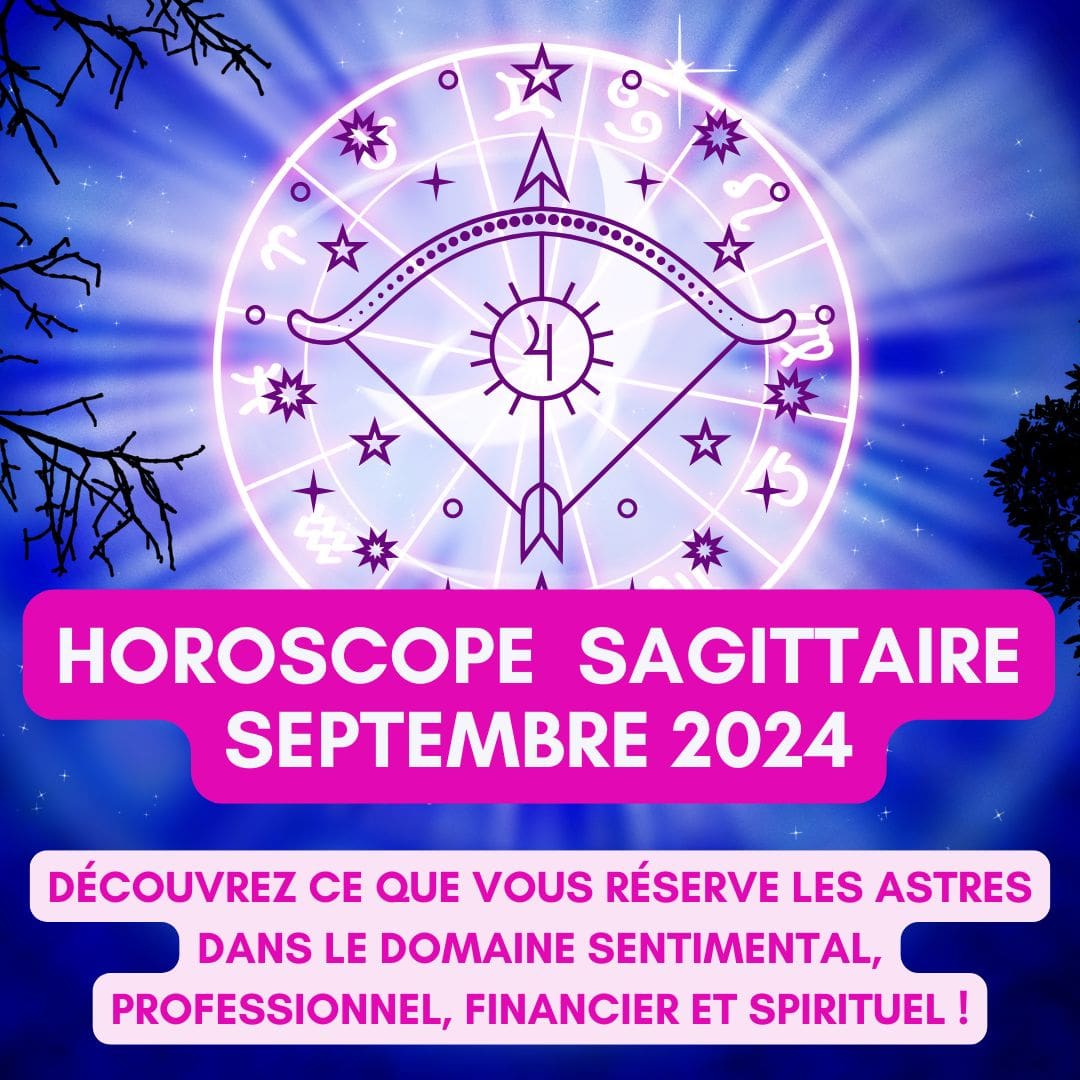 Horoscope Sagittaire Septembre 2024 gratuit, complet et détaillé : amour, travail, argent, santé et spiritualité - Sophie Vitali célèbre médium/voyante et son équipe d'astrologues qualifiés