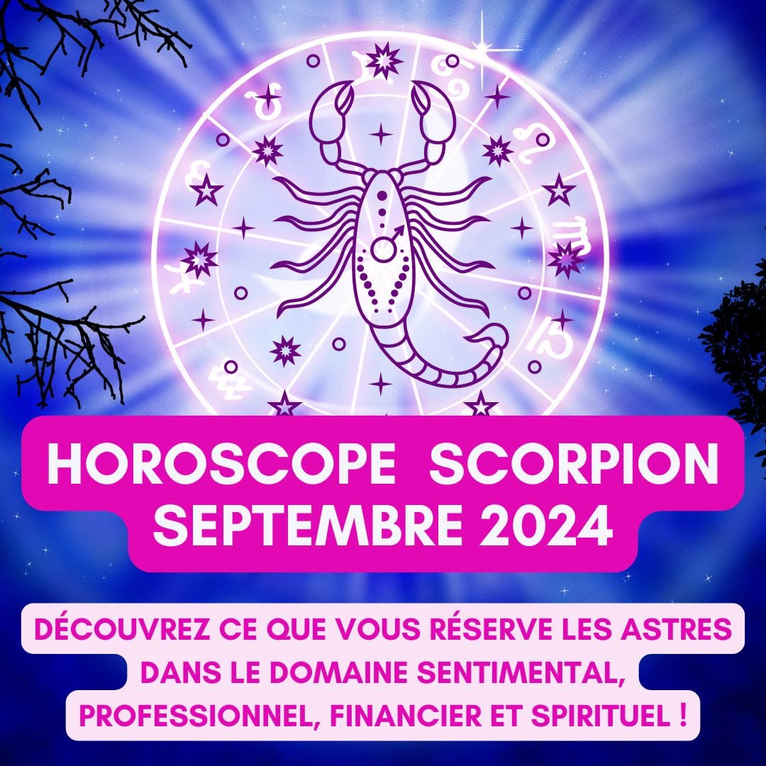 Horoscope Scorpion Septembre 2024 gratuit, complet et détaillé : amour, travail, argent, santé et spiritualité - Sophie Vitali célèbre médium/voyante et son équipe d'astrologues qualifiés