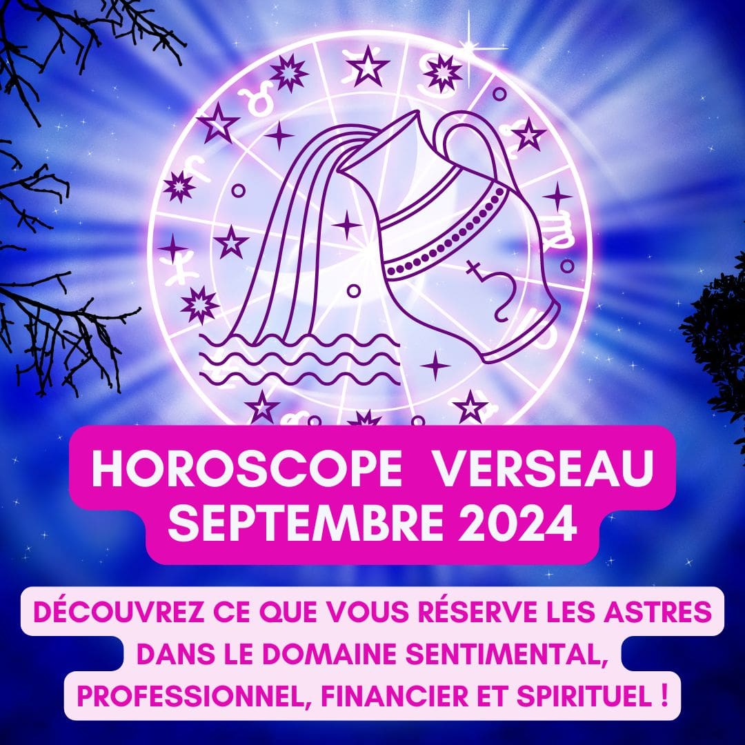 Horoscope Verseau Septembre 2024 gratuit, complet et détaillé : amour, travail, argent, santé et spiritualité - Sophie Vitali célèbre médium/voyante et son équipe d'astrologues qualifiés