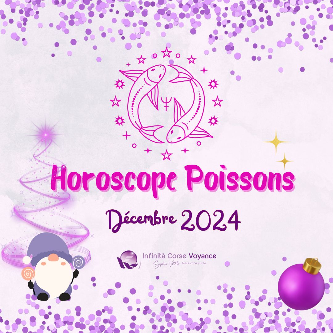 Horoscope Poissons Décembre 2024 : Gratuit, complet et détaillé avec un astrologue qualifié de l'équipe de Sophie Vitali célèbre médium/voyante corse