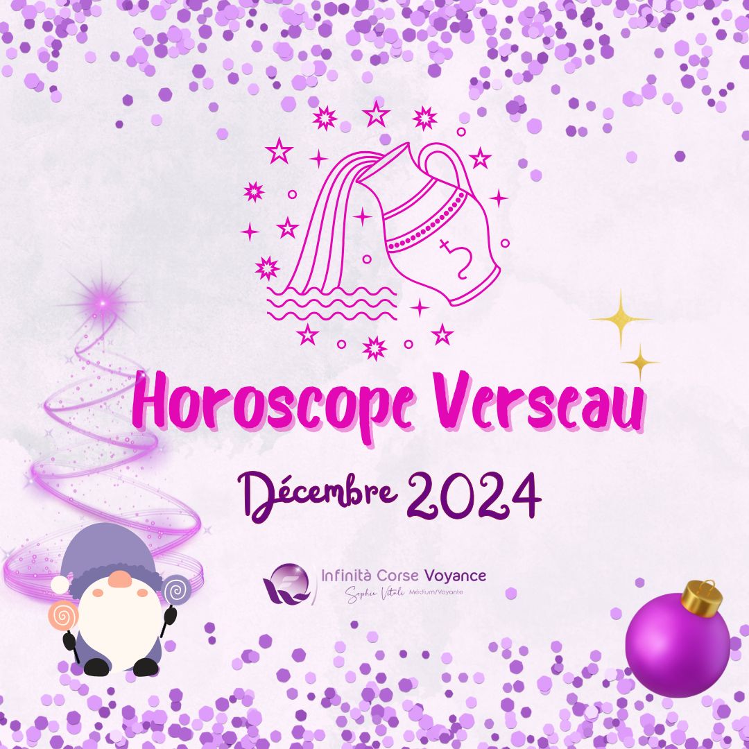 Horoscope Verseau Décembre 2024 : Gratuit, complet et détaillé avec un astrologue qualifié de l'équipe de Sophie Vitali célèbre médium/voyante corse