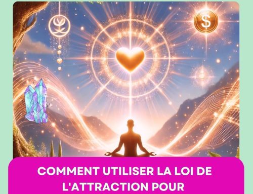 Comment utiliser la loi de l’attraction pour attirer l’amour ou la richesse ? Guide complet