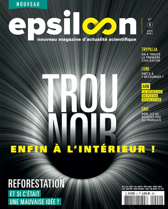 Couverture du magazine scientifique Epsiloon, numéro 2 d’août 2021, avec un visuel impressionnant d’un trou noir et le titre 'Enfin à l’intérieur !'. Les sujets abordés incluent l’exploration des trous noirs, la première civilisation, la médecine ARN et l’impact des SMS sur la langue française.