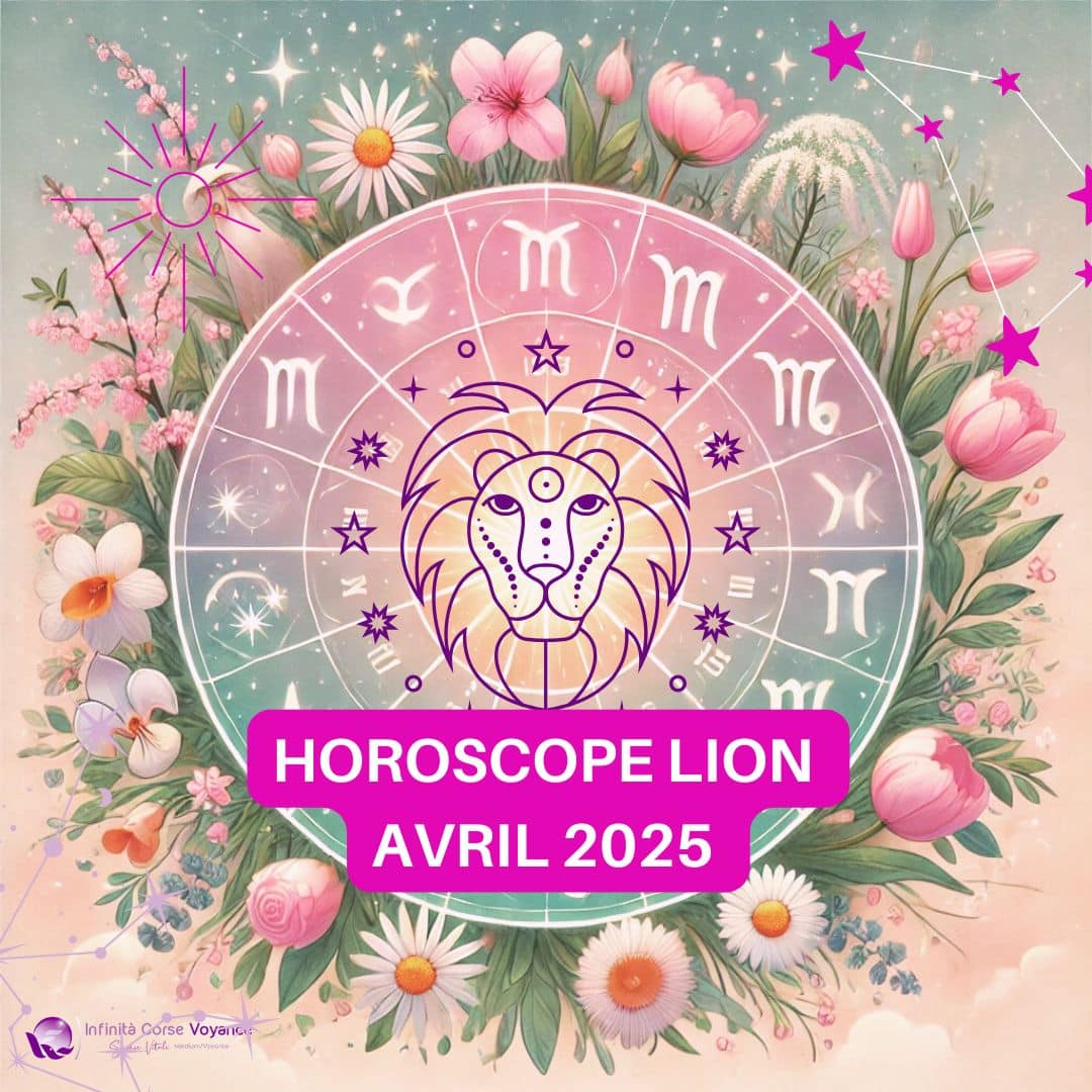 Horoscope Lion avril 2025 gratuit : prévisions complètes amour, travail, argent, santé, spiritualité avec un astrologue qualifié du cabinet d'astrologie en ligne de Sophie Vitali célèbre médium/voyante corse