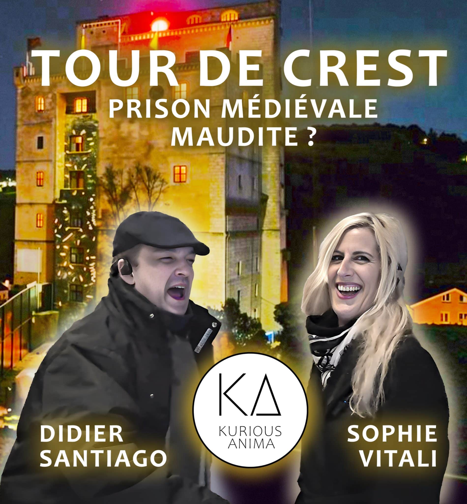 Tour de Crest dans la Drôme, prison médiévale maudite, avec Sophie Vitali et Didier Santiago pour le reportage Kurious Anima