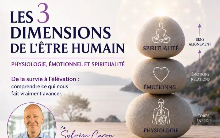 Les 3 dimensions de l’être humain : physiologie, émotionnel et spiritualité selon Sylvère Caron